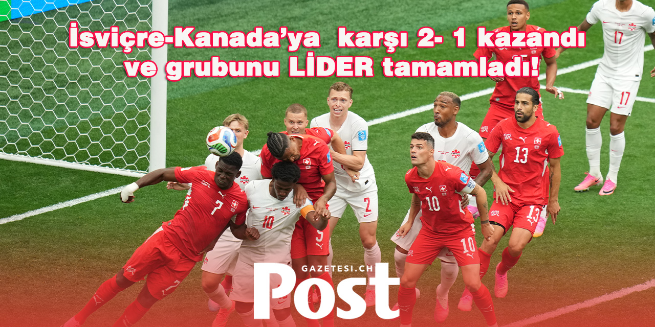 İsviçre, B Grubu’nu Lider olarak tamamladı