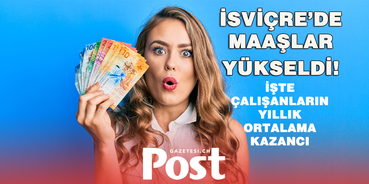 İsviçre’de kim ne kadar kazanıyor? İşte maaş dağılımını ortaya koyan dikkat çekici tablo