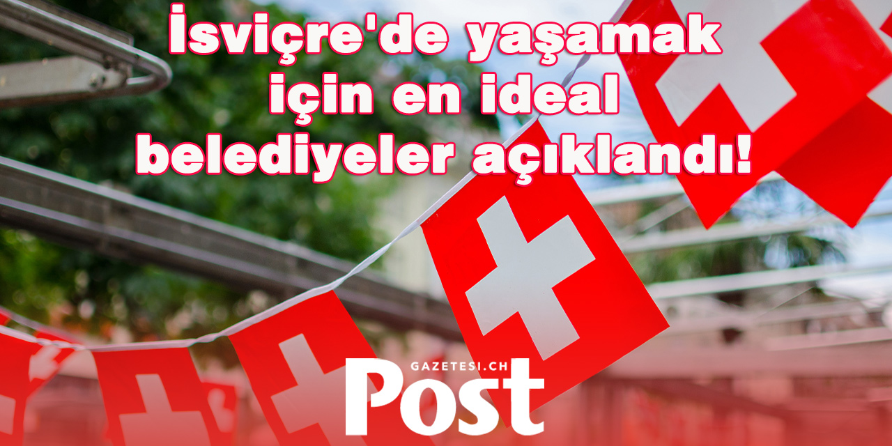 İsviçre’nin en yaşanabilir belediyeleri belli oldu! İşte 56 kritere göre hazırlanan dev sıralama