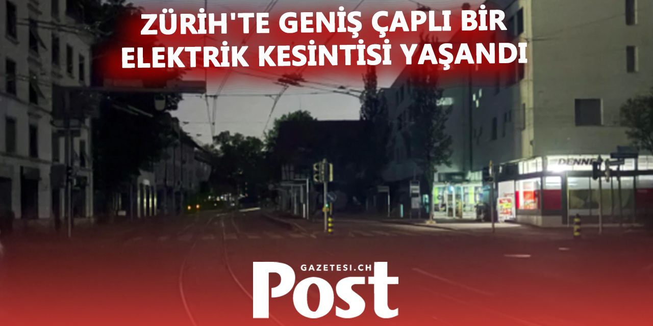 Zürih’te gece yarısı geniş çaplı elektrik kesintisi