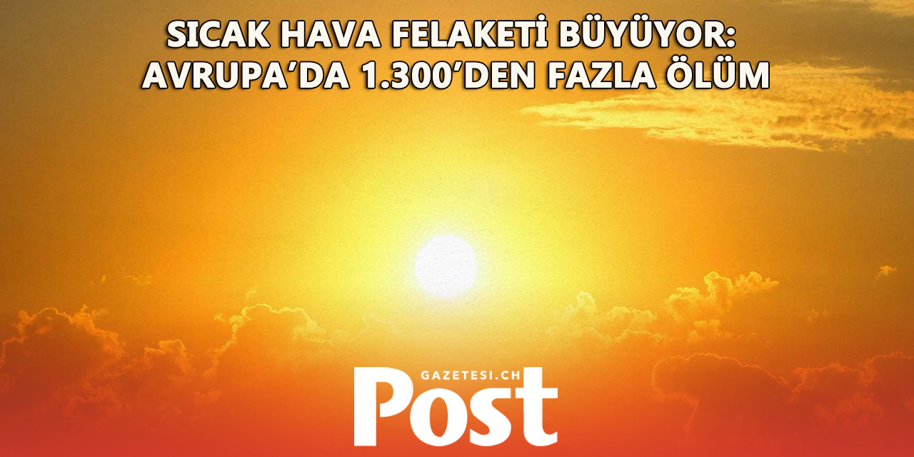 DSÖ’den sıcak hava alarmı: Avrupa’da 1.300’den fazla kişi hayatını kaybetti