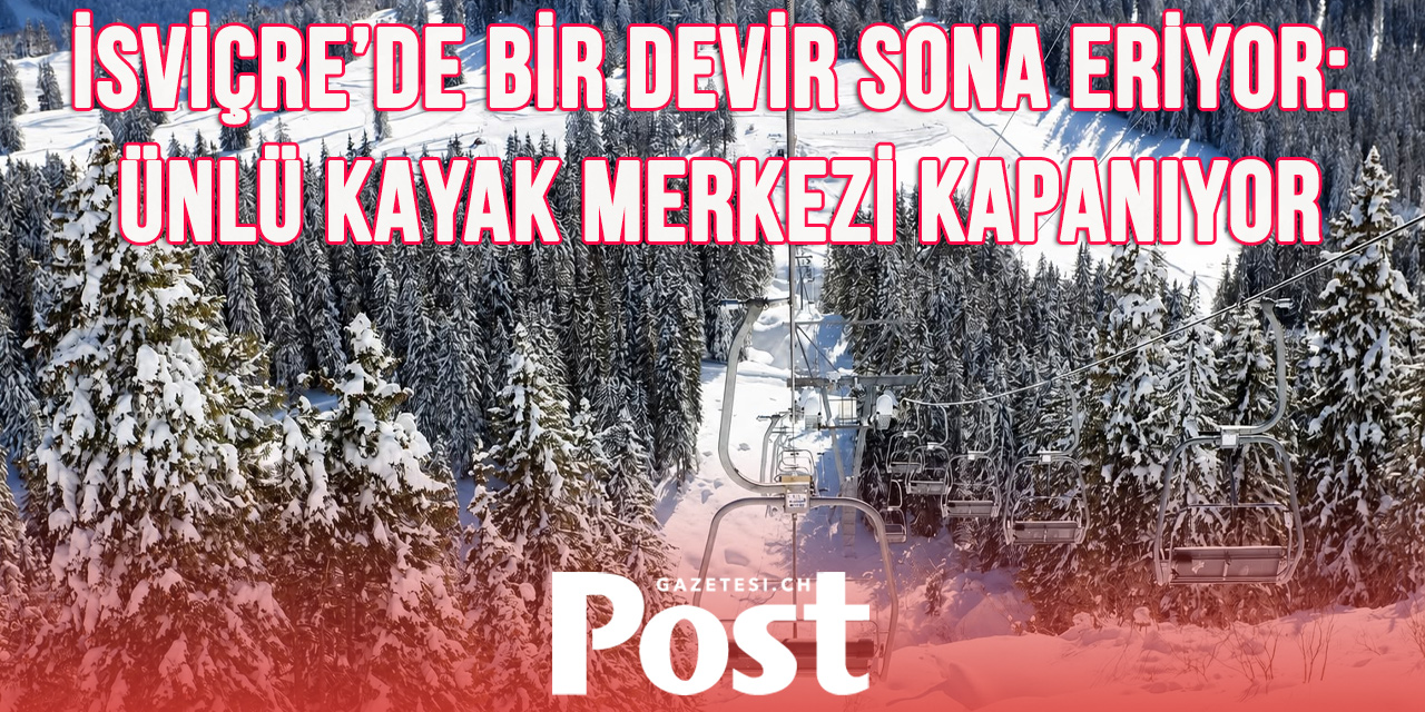 İsviçre’de bir kayak merkezi daha kapanıyor! Artık kayak yapılmayacak