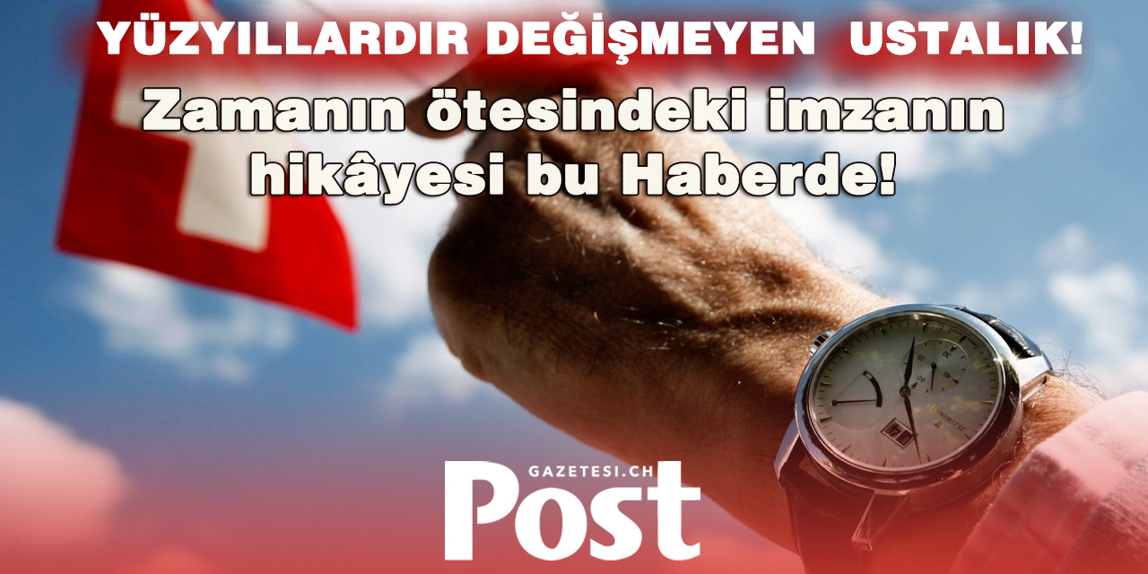 Zamanın ötesinde bir imza: İsviçre saatlerinin mükemmelliğinin sırrı!