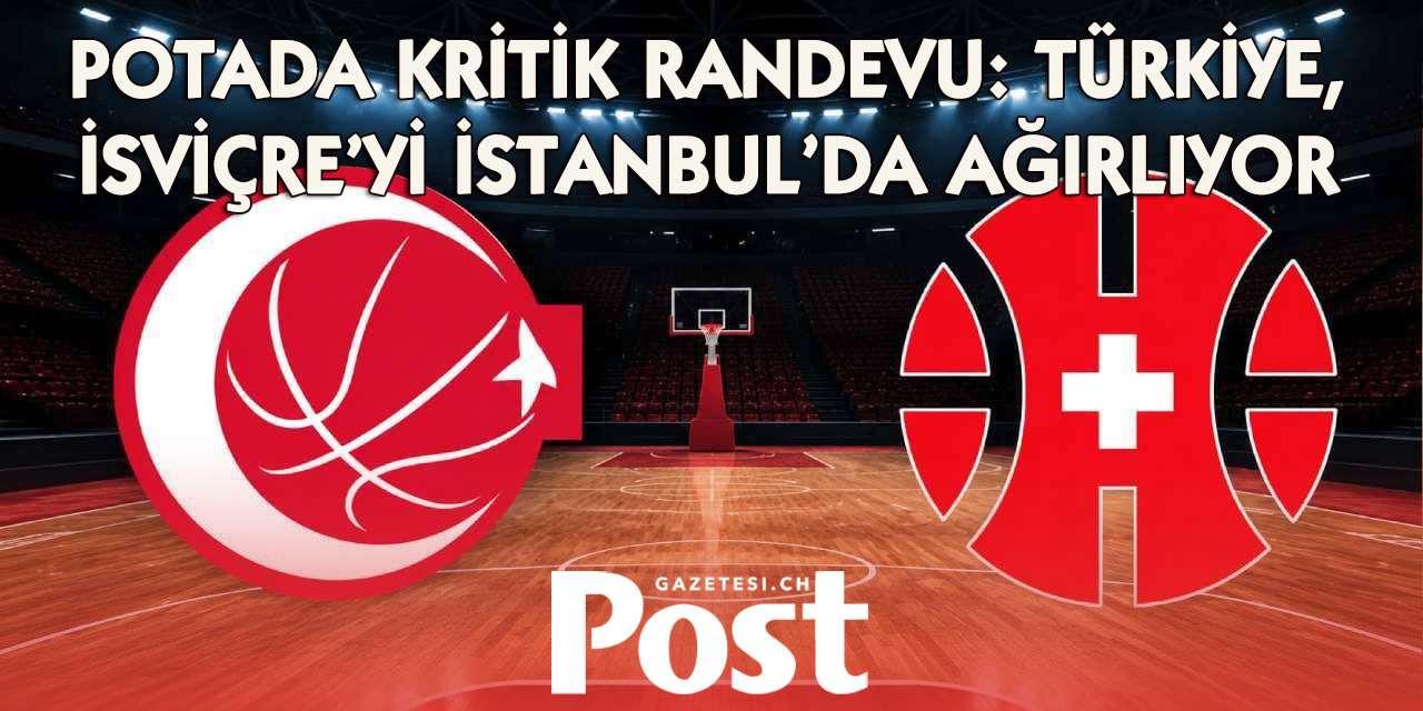 A Milli Basketbol Takımı, grup lideri olarak İsviçre’yi ağırlayacak