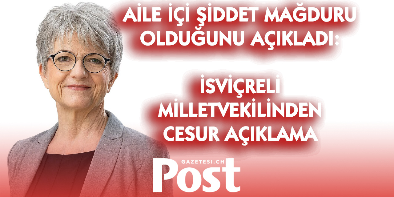 İsviçreli milletvekili yıllar sonra itiraf etti: Aile içi şiddetin mağduruydum