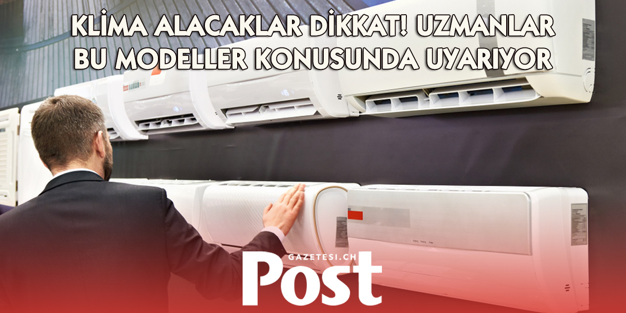 Uzmanlardan klima uyarısı: Bu cihazlar hem çevreye hem de cebinize zarar verebilir