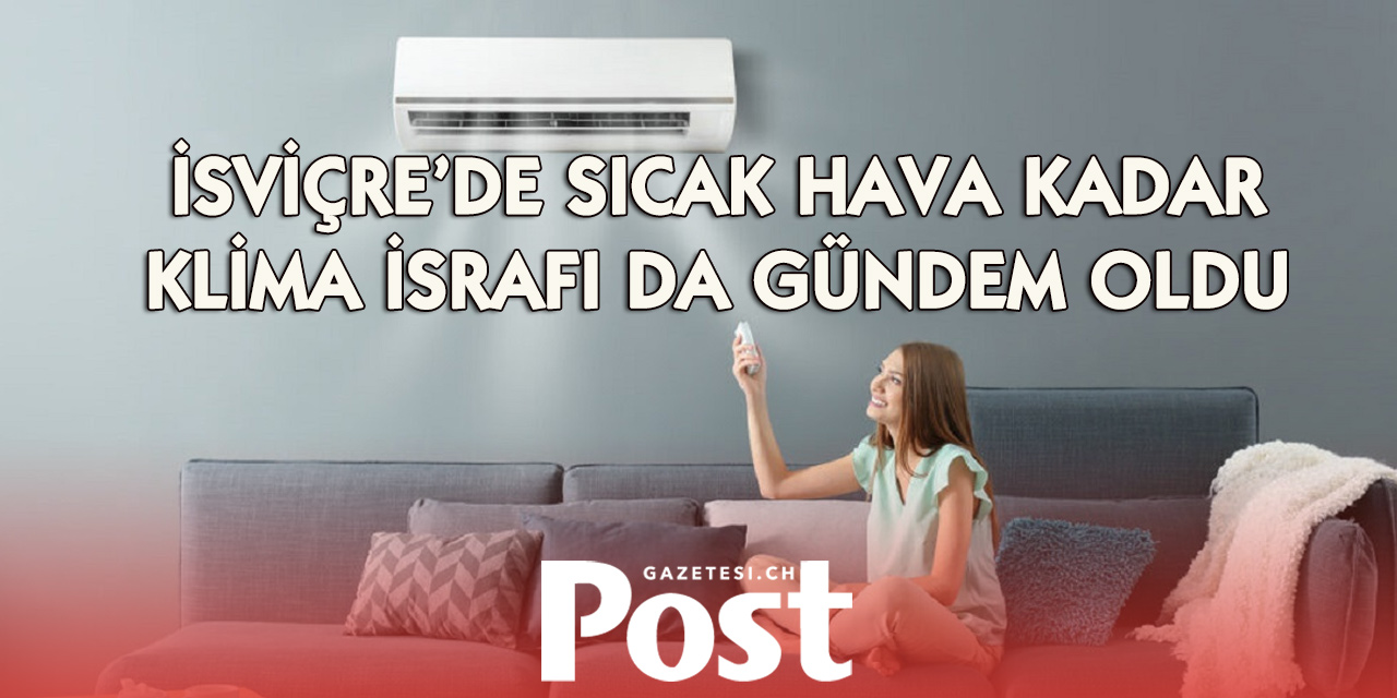 İsviçre’de klima israfına tepki: Kapılar açık, klimalar tam güç çalışıyor