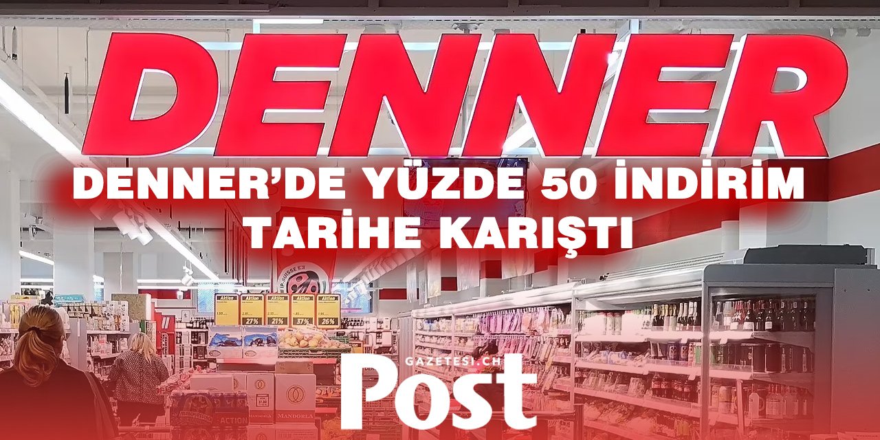 Denner’de indirim dönemi değişti: Yüzde 50 etiketleri kaldırıldı