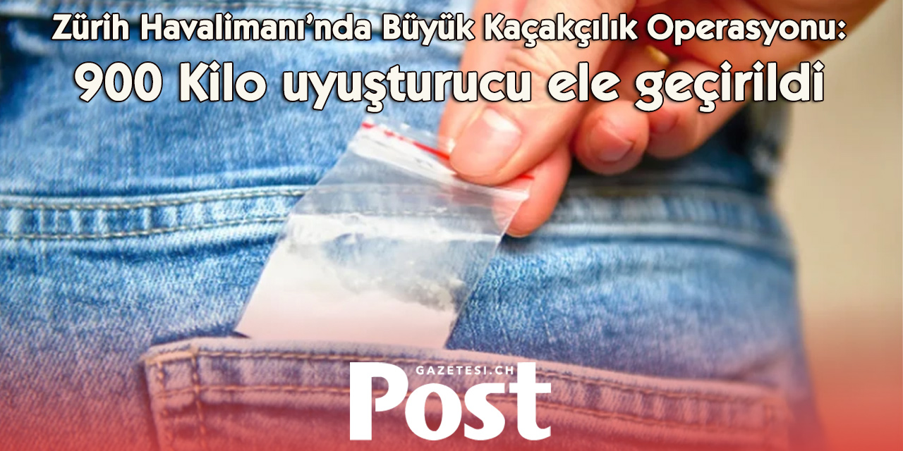 Zürih Havalimanı’nda 3 Ayda 900 Kilo Uyuşturucu Ele Geçirildi
