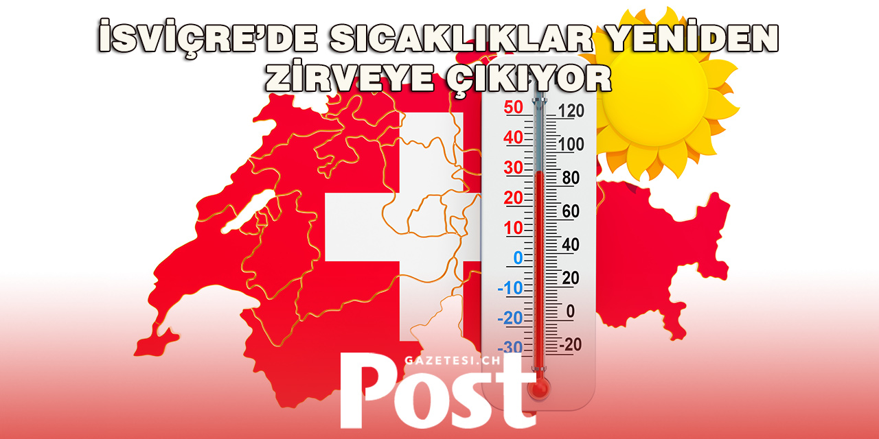 İsviçre’de yeni sıcak hava alarmı: Termometreler 36 dereceyi görecek