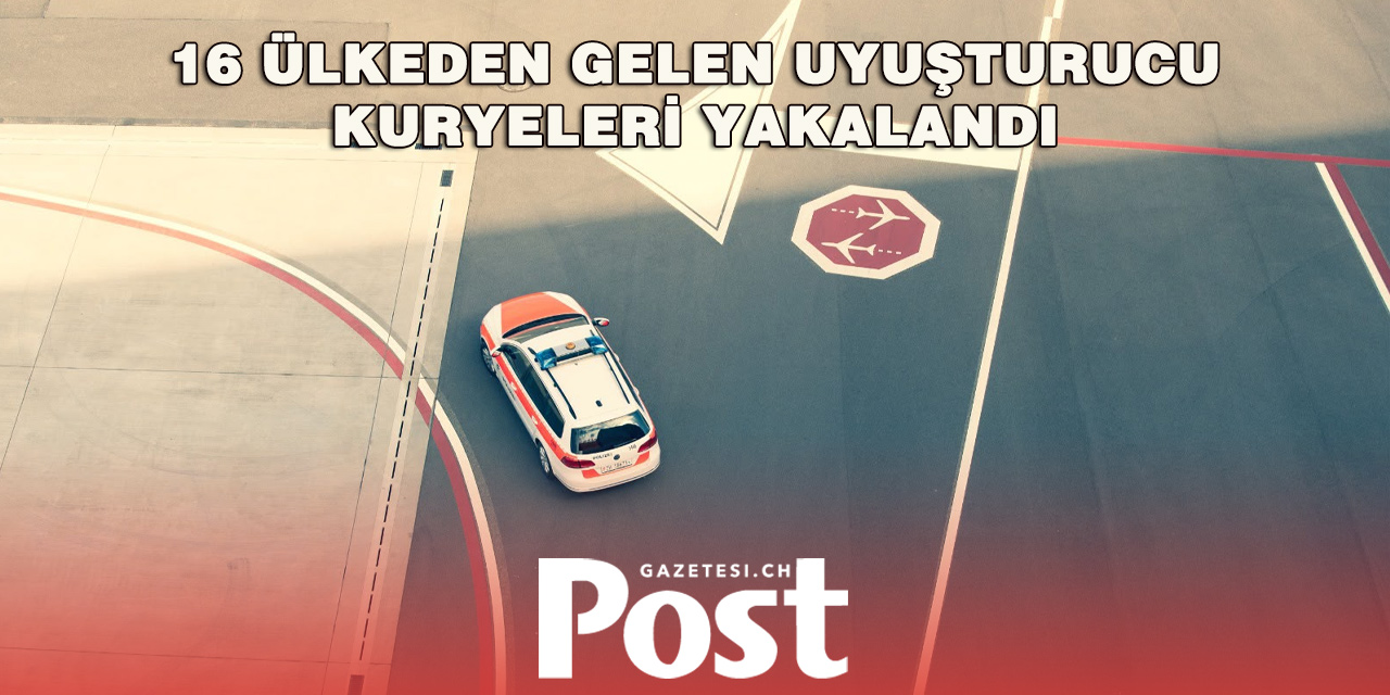 Zürih Havalimanı’nda dev uyuşturucu operasyonu