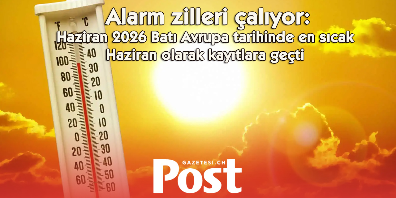 Haziran 2026, Batı Avrupa'da ölçülen en sıcak haziran oldu