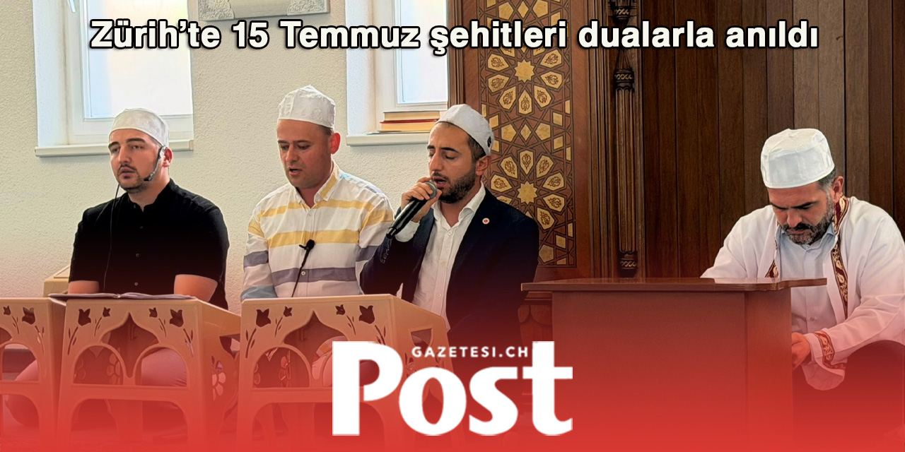 Zürih’te 15 Temmuz şehitleri için mevlit programı düzenlendi