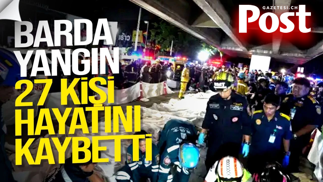 Bangkok’ta gece kulübünde facia: En az 27 kişi hayatını kaybetti