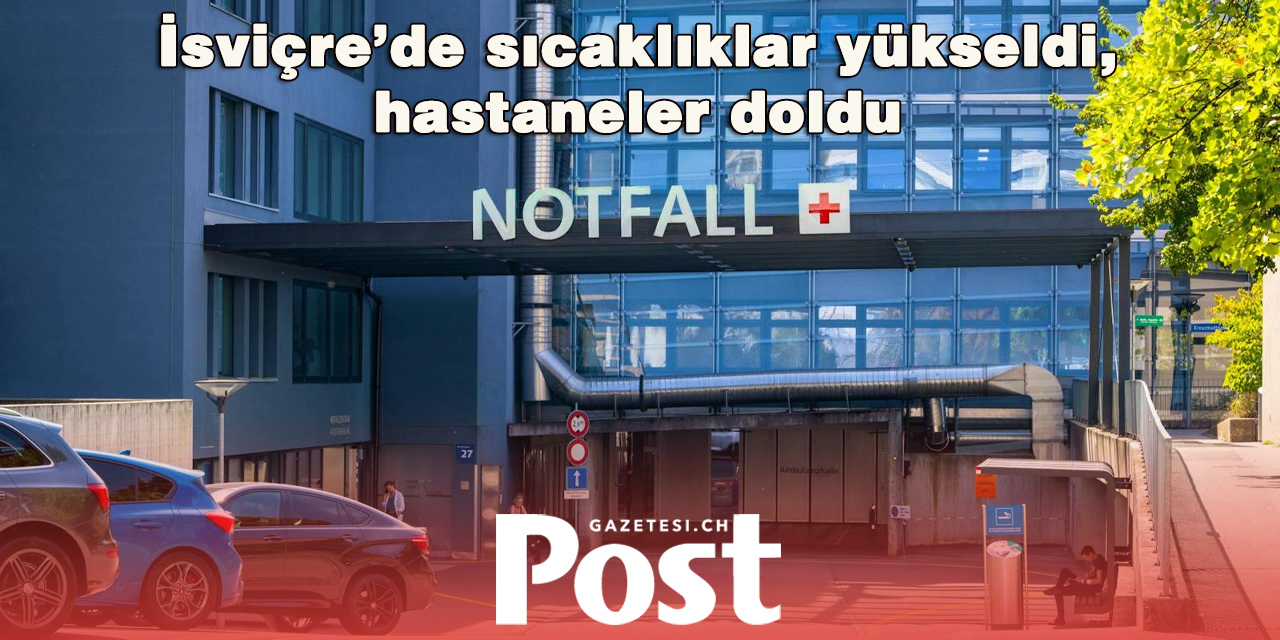 Bern’den sıcak çarpması uyarısı: Hastanelerin acil servisleri doldu