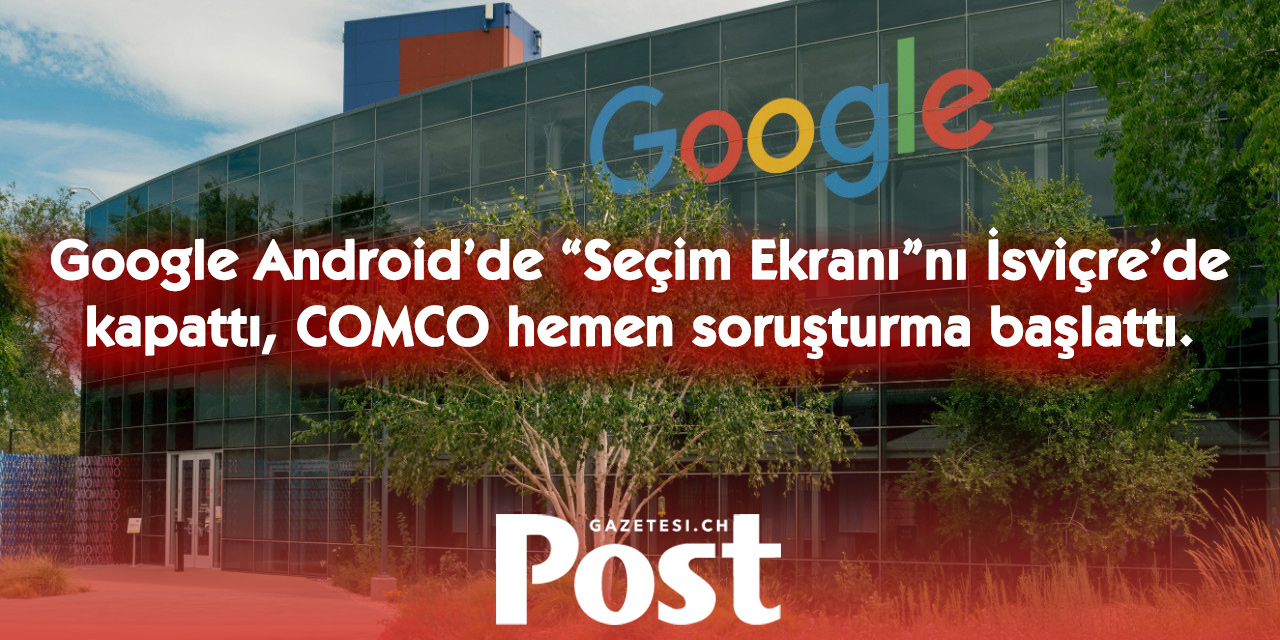 İsviçre'den Google'a Android soruşturması