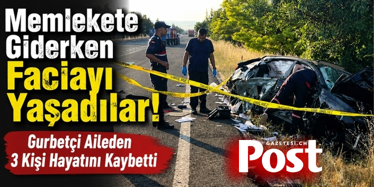 Sıla yolunca feci kaza: Gurbetçi aileden 3 kişi hayatını kaybetti