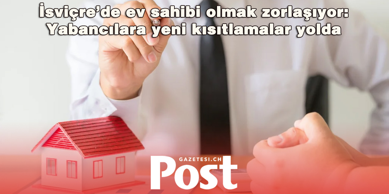 Konut krizine karşı yeni hamle: İsviçre yabancı yatırımcılara kapıyı daraltıyor