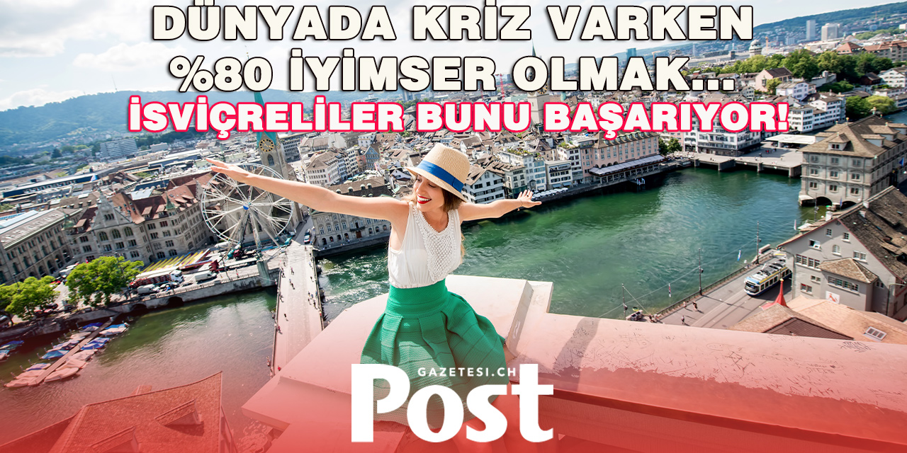 Kriz ve kaygılara rağmen İsviçrelilerin yüzde 80'i neden iyimser?