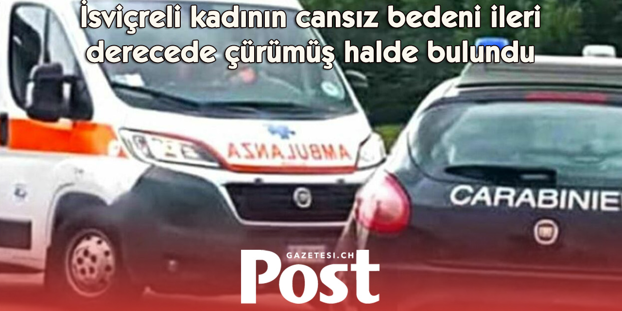 İtalya’da İsviçreli kadının cansız bedeni aylar sonra bulundu