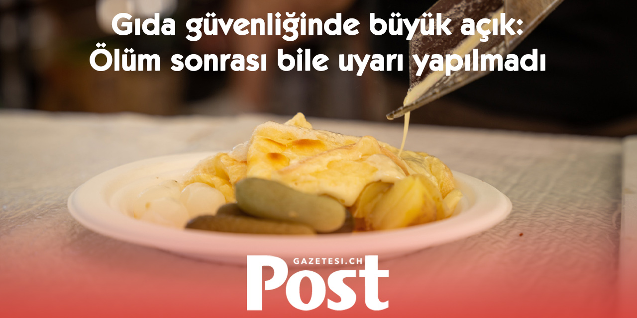 Listerili raclette peyniri can aldı: Yetkililer halkı uyaramadı