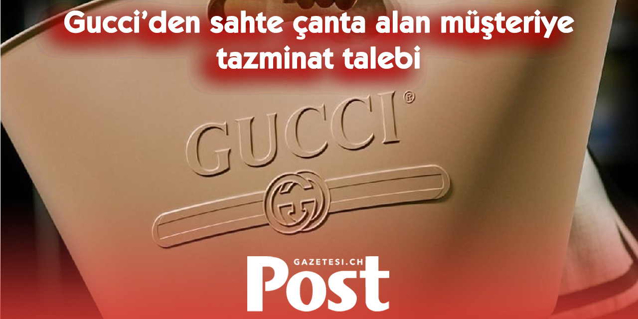 Çin’den sipariş ettiği sahte Gucci çanta pahalıya patladı