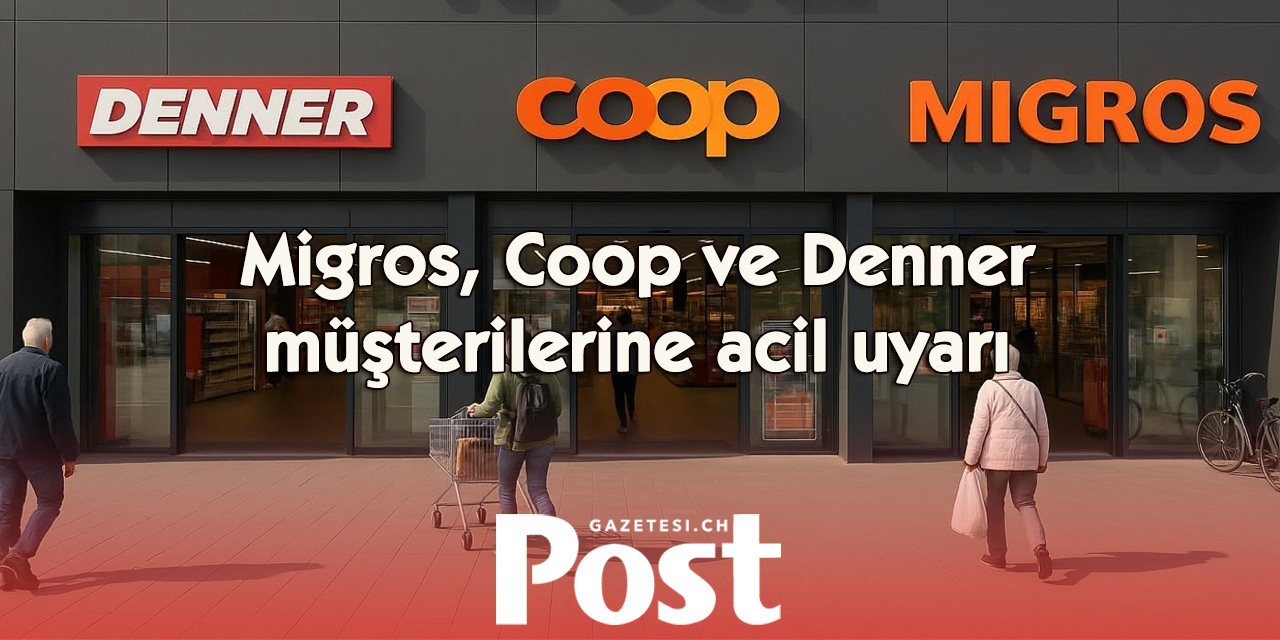 Migros, Coop ve Denner’den acil uyarı: Bu ürünleri tüketmeyin