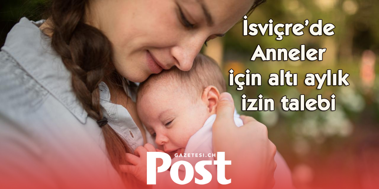 İsviçre’de altı aylık doğum izni talebi: 110 binden fazla imza toplandı