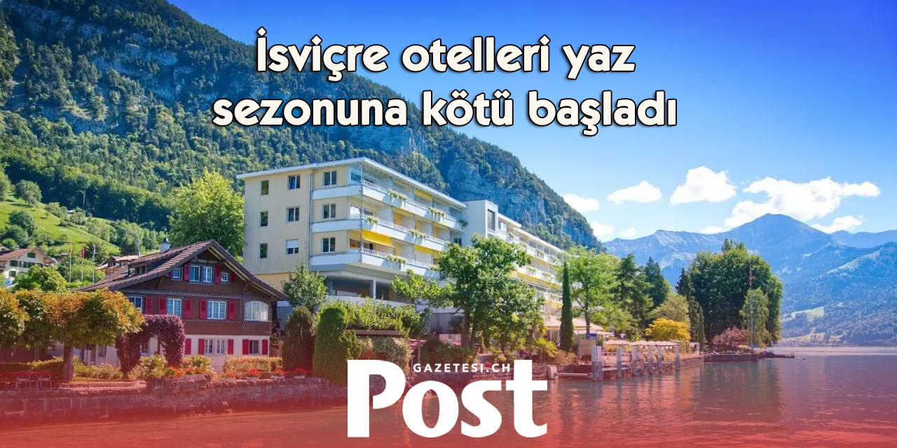 İsviçre otellerinde düşüş sürüyor: Yabancı turist sayısı geriledi
