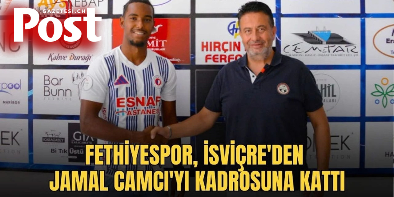 Fethiyespor, İsviçre'den Jamal Camcı'yı Kadrosuna Kattı