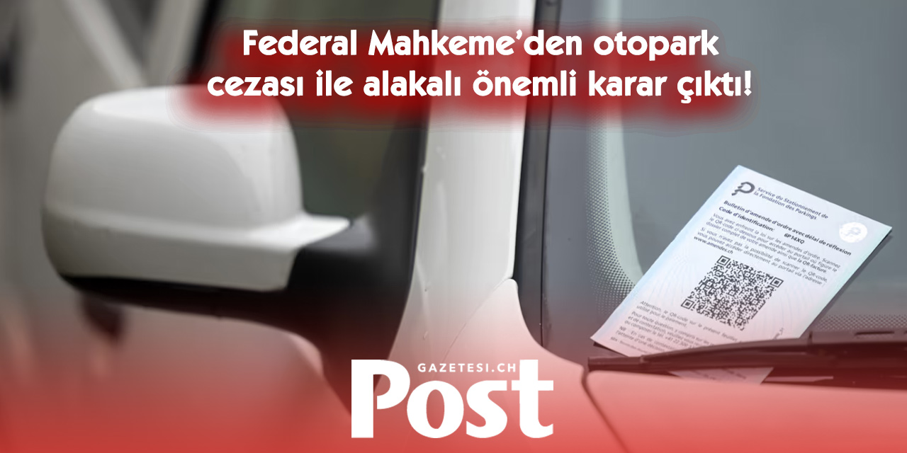 İsviçre Federal Mahkemesi: Ziyaretçi Otoparklarını Yabancılar da Kullanabilir
