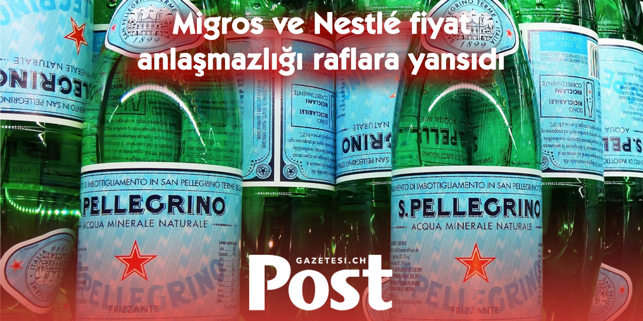 Migros’la Nestlé  arasında Sanpellegrino pazarlığı