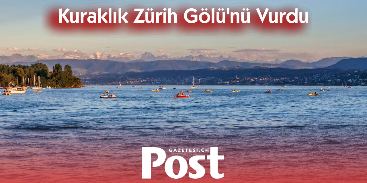 ZÜRİH GÖLÜ'NDE 75 YILIN YAZ REKORU: SU SEVİYESİ TARİHİ DİBE İNDİ