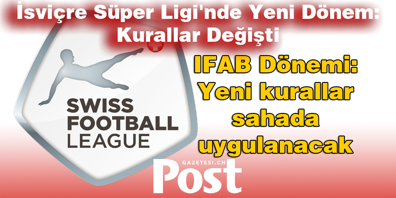 İSVİÇRE SÜPER LİGİ'NDE YENİ SEZON, YENİ KURALLAR