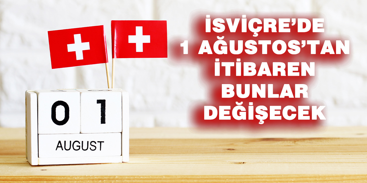 1 Ağustos’ta İsviçre’de birçok kural değişiyor: İşte yürürlüğe girecek tüm yenilikler