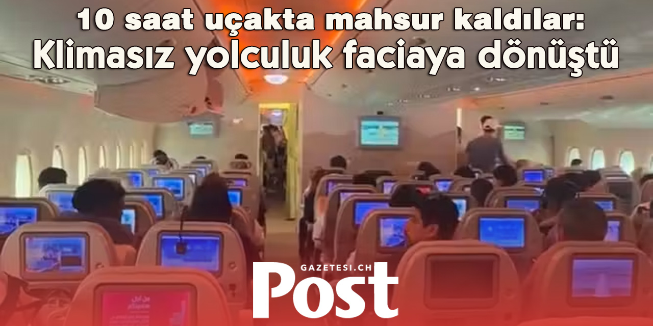 373 yolcu sıcakta mahsur kaldı: Uçakta klima çalışmayınca panik yaşandı