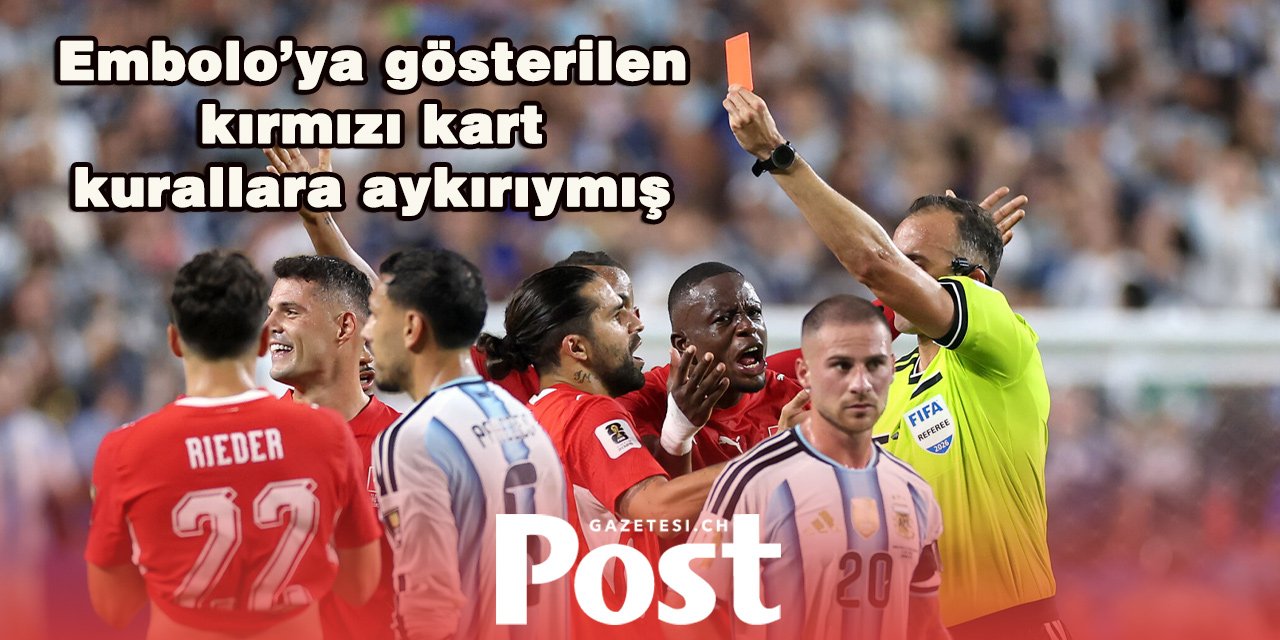 FIFA’dan itiraf: Embolo’nun kırmızı kartı hatalı çıktı