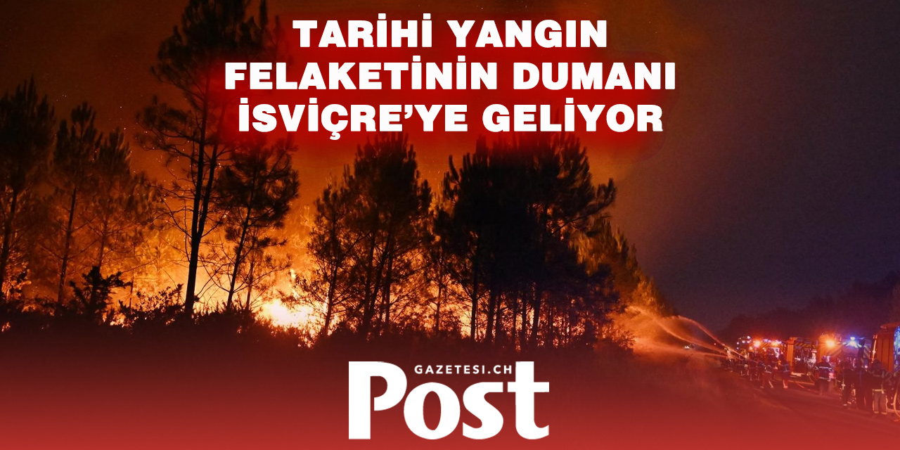 Fransa’daki tarihi yangın felaketi İsviçre’yi de etkiliyor: Duman bulutları sınırı aşıyor