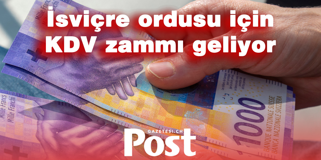İsviçre, ordunun savunma bütçesini KDV artışıyla finanse edecek