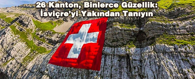 İsviçre neden dünyanın en özel ülkelerinden biri? İşte öne çıkan 10 özelliği