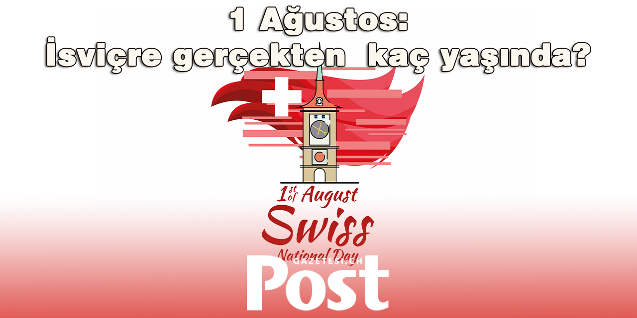 İsviçre gerçekten 1 Ağustos 1291’de mi kuruldu?