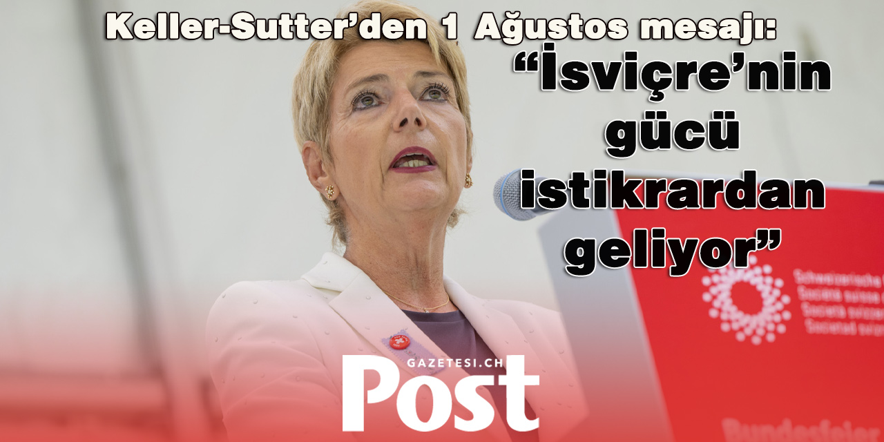 Keller-Sutter: “İsviçre’nin en büyük gücü istikrar ve uzlaşma”