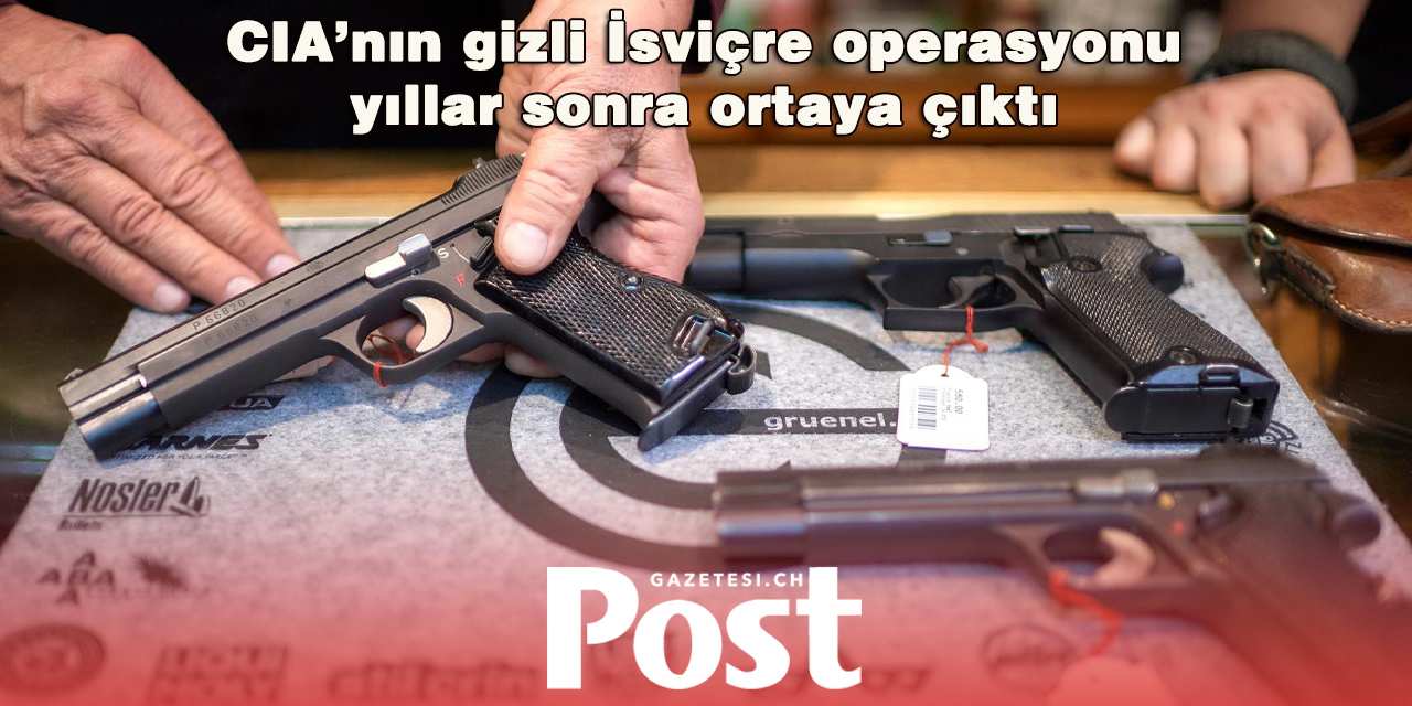 CIA, İsviçre’den gizlice silah satın almak istedi