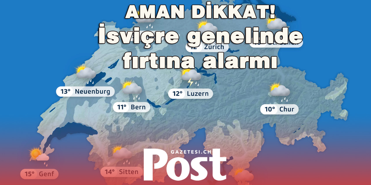 İsviçre alarmda: Şiddetli gök gürültülü fırtına uyarısı