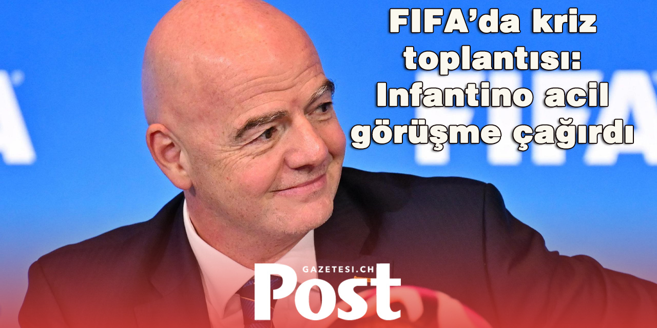 FIFA'da Kriz Büyüyor: Infantino Acil Toplantı Kararı Aldı