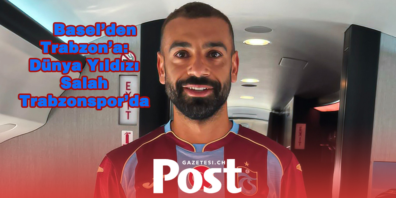 İsviçre’de yetişen yıldız Mohamed Salah, Trabzonspor yolunda