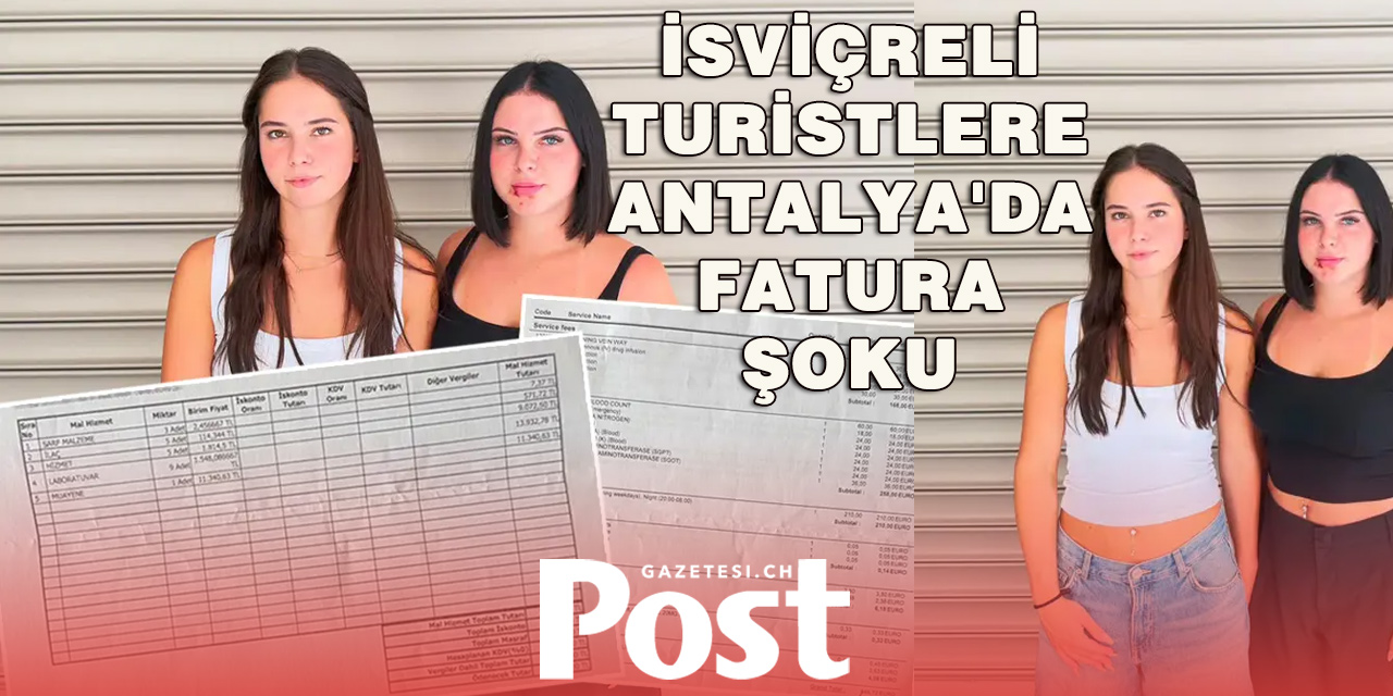İsviçreli Turistlere tatil kabusa döndü: İki genç kıza acilde 71 bin TL’lik fatura