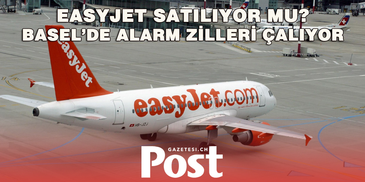 EasyJet’in Satışı Basel’i Endişelendirdi