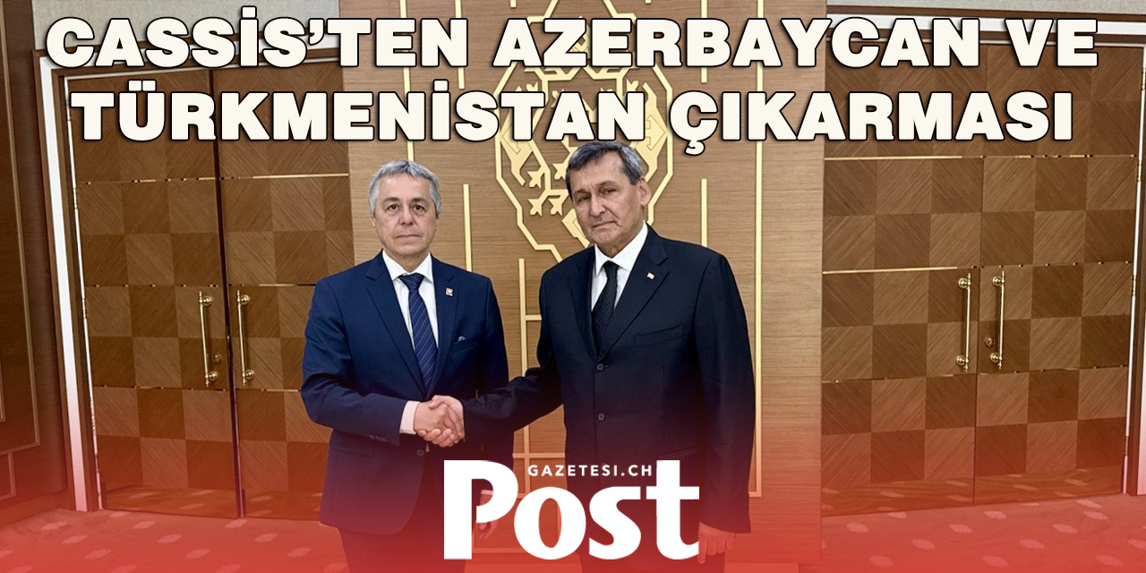 Cassis’ten Kafkasya ve Orta Asya Diplomasisi