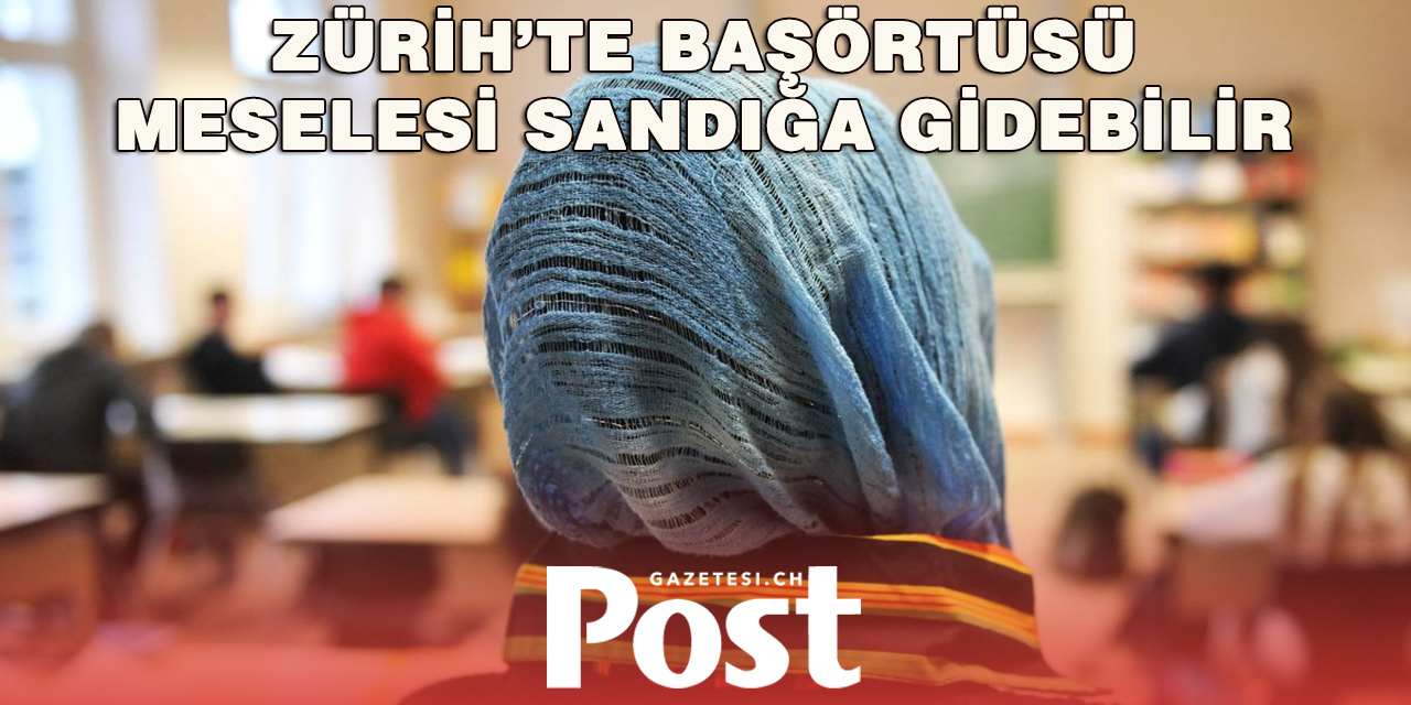 Zürih’te Başörtüsü Tartışması Siyaseti İkiye Böldü